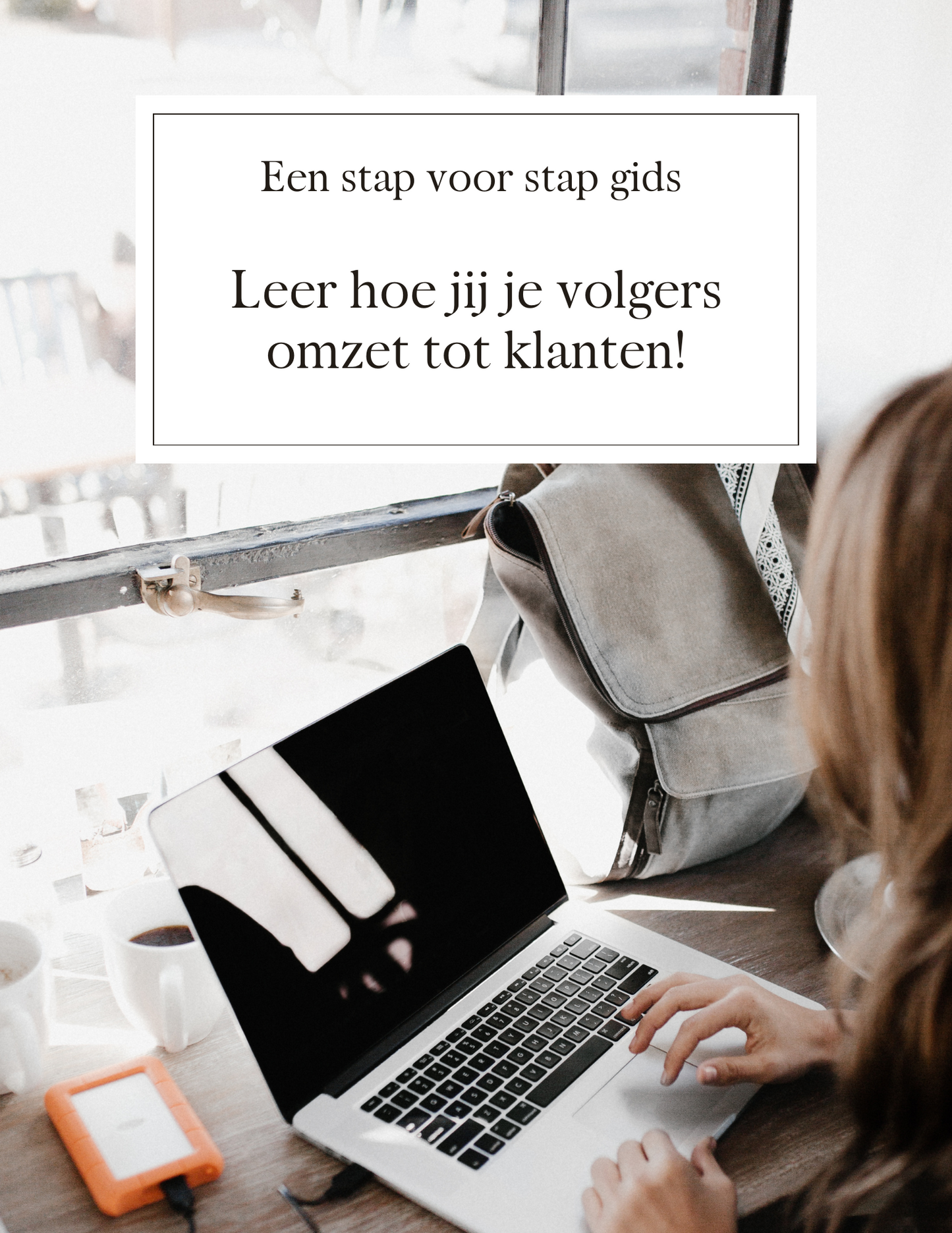 E-Book: Leer stap voor stap hoe jij je volgers kan omzetten tot klanten!